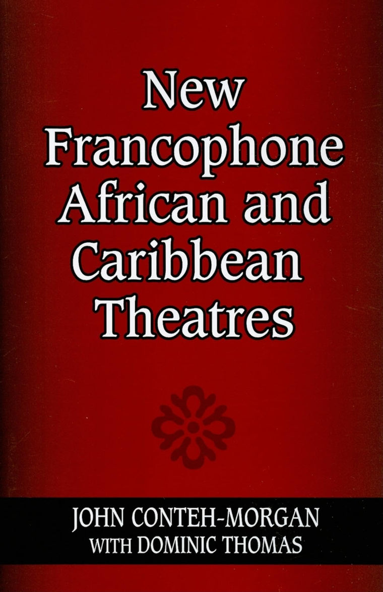 New Francophone African and Caribbean Theatres (African Expressive Cultures)