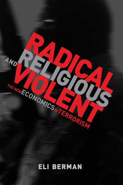 Radical, Religious, and Violent: The New Economics of Terrorism (Mit Press)