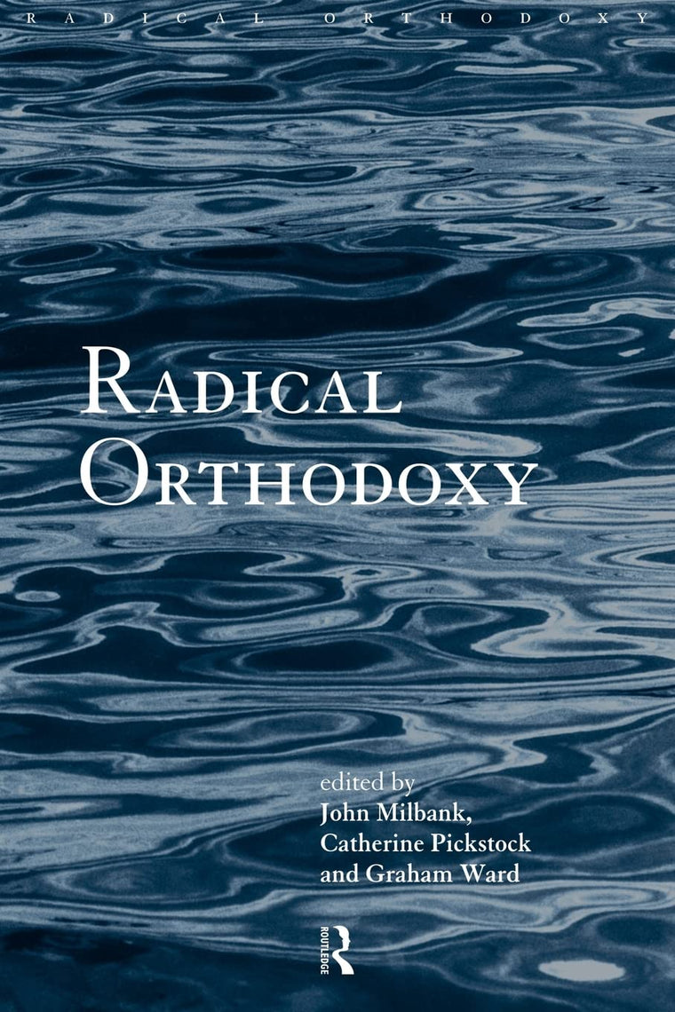 Radical Orthodoxy: A New Theology (Routledge Radical Orthodoxy)