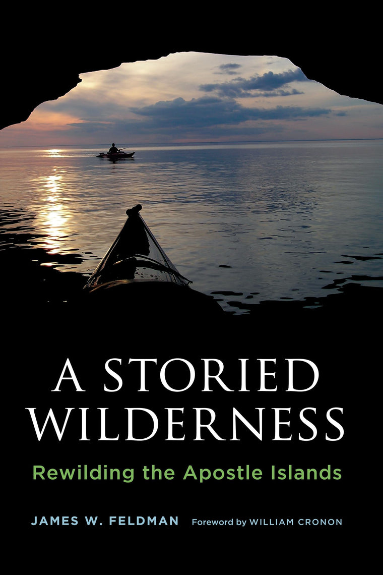 A Storied Wilderness: Rewilding the Apostle Islands (Weyerhaeuser Environmental Books)