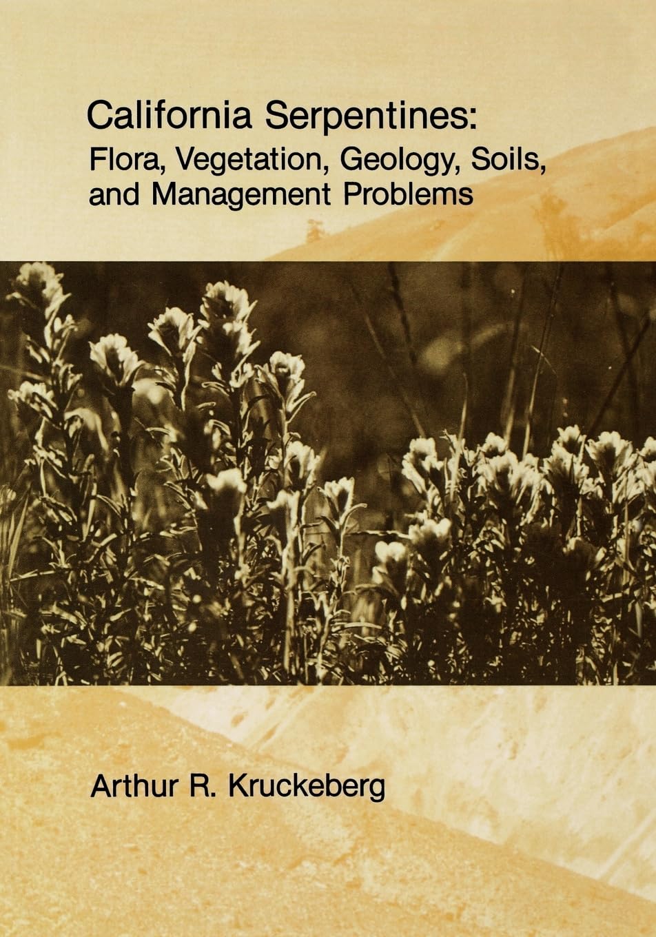 California Serpentines: Flora, Vegetation, Geology, Soils, and Management Problems (UC Publications in Botany) (Volume 78)