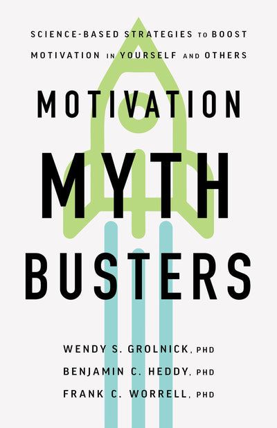 Motivation Myth Busters: Science-Based Strategies to Boost Motivation in Yourself and Others (APA LifeTools Series)