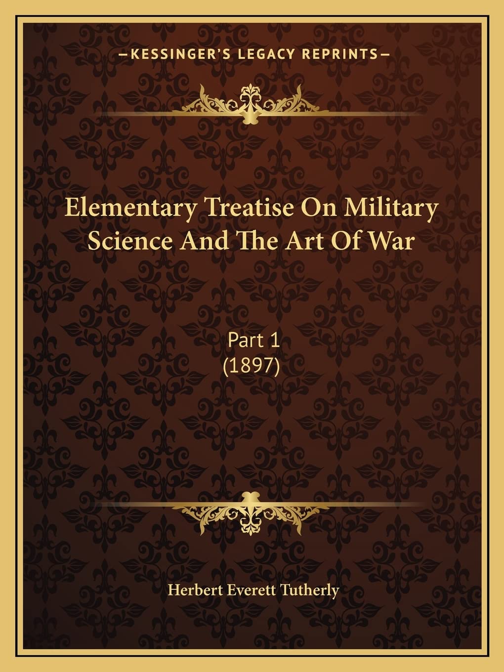 Elementary Treatise On Military Science And The Art Of War: Part 1 (1897)