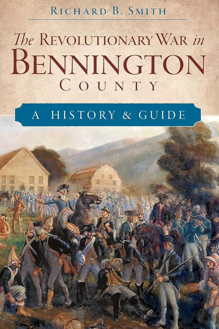 The Revolutionary War in Bennington County: A History & Guide