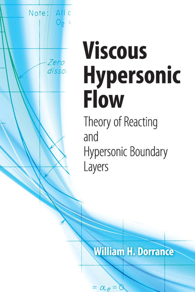 Viscous Hypersonic Flow: Theory of Reacting and Hypersonic Boundary Layers (Dover Books on Engineering)