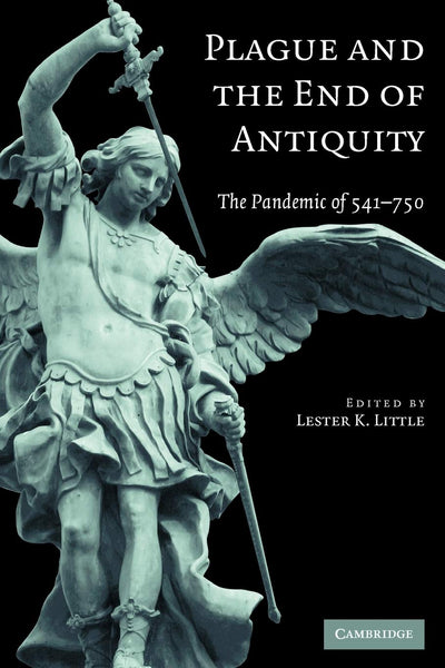 Plague and the End of Antiquity: The Pandemic of 541-750 by