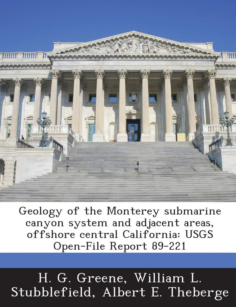 Geology of the Monterey Submarine Canyon System and Adjacent Areas, Offshore Central California: Usgs Open-File Report 89-221