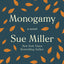 Monogamy: A Thirty-Year Marriage, a Widow's Grief, and the Truth About Love