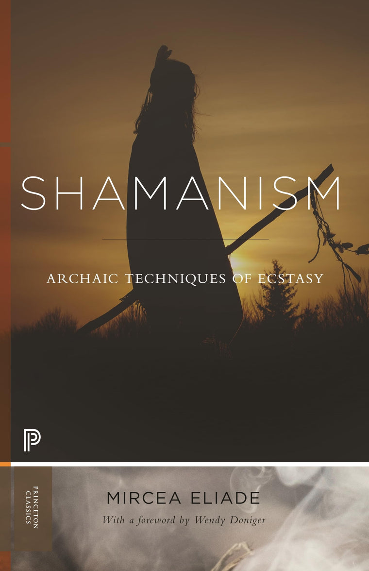 Shamanism: Archaic Techniques of Ecstasy (Princeton Classics)