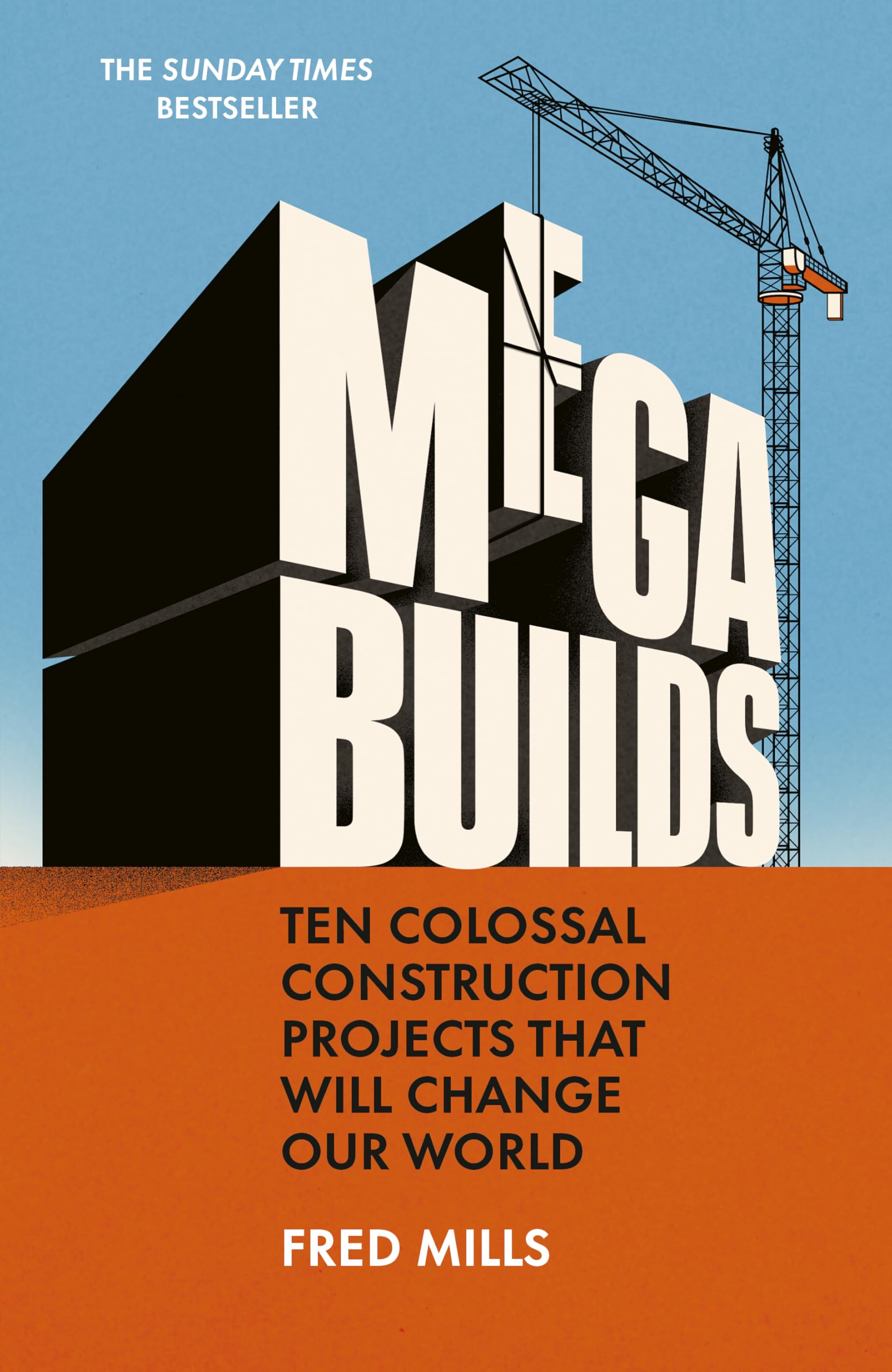 Mega Builds: Ten Colossal Construction Projects That Will Change Our World