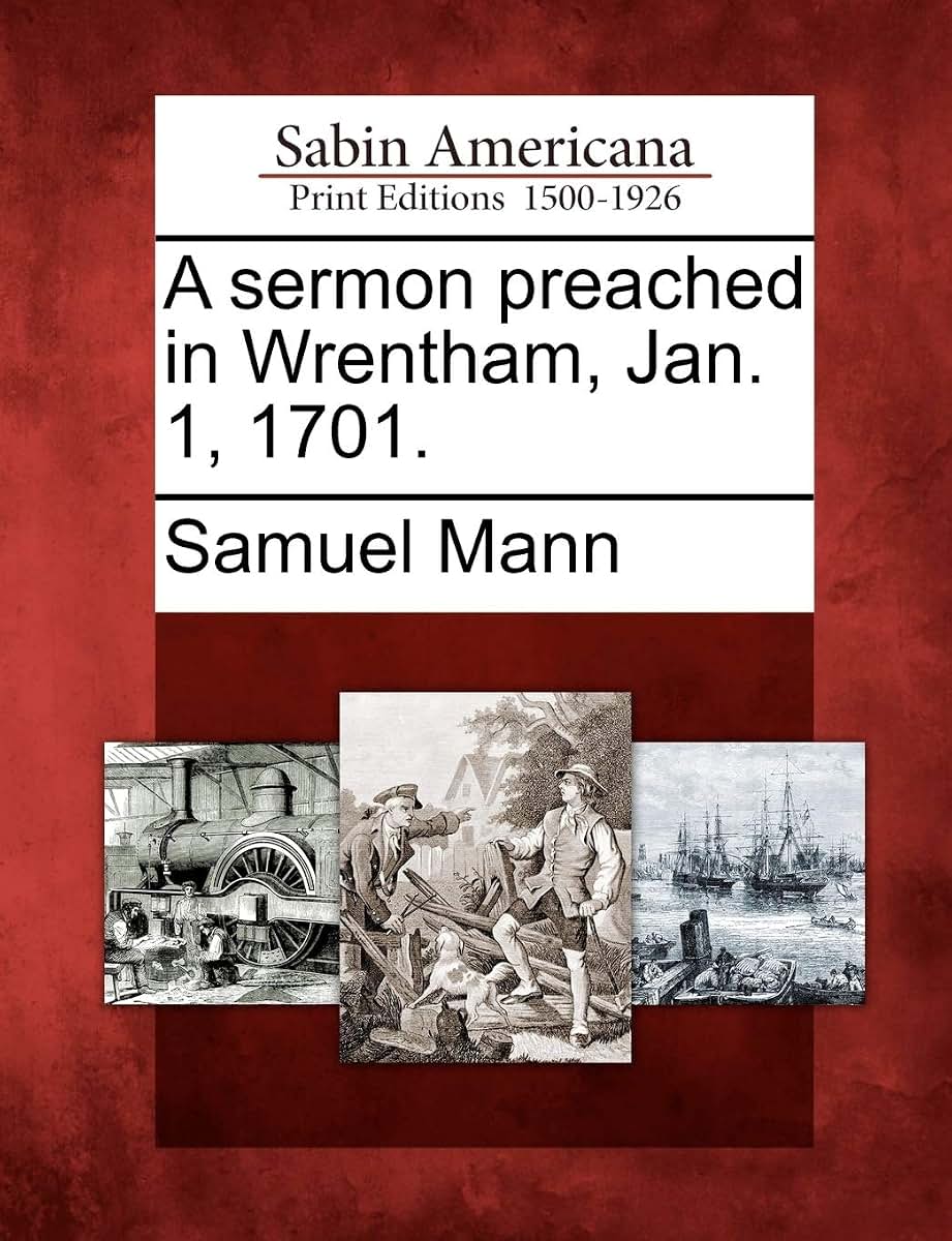 A Sermon Preached in Wrentham, Jan. 1, 1701.