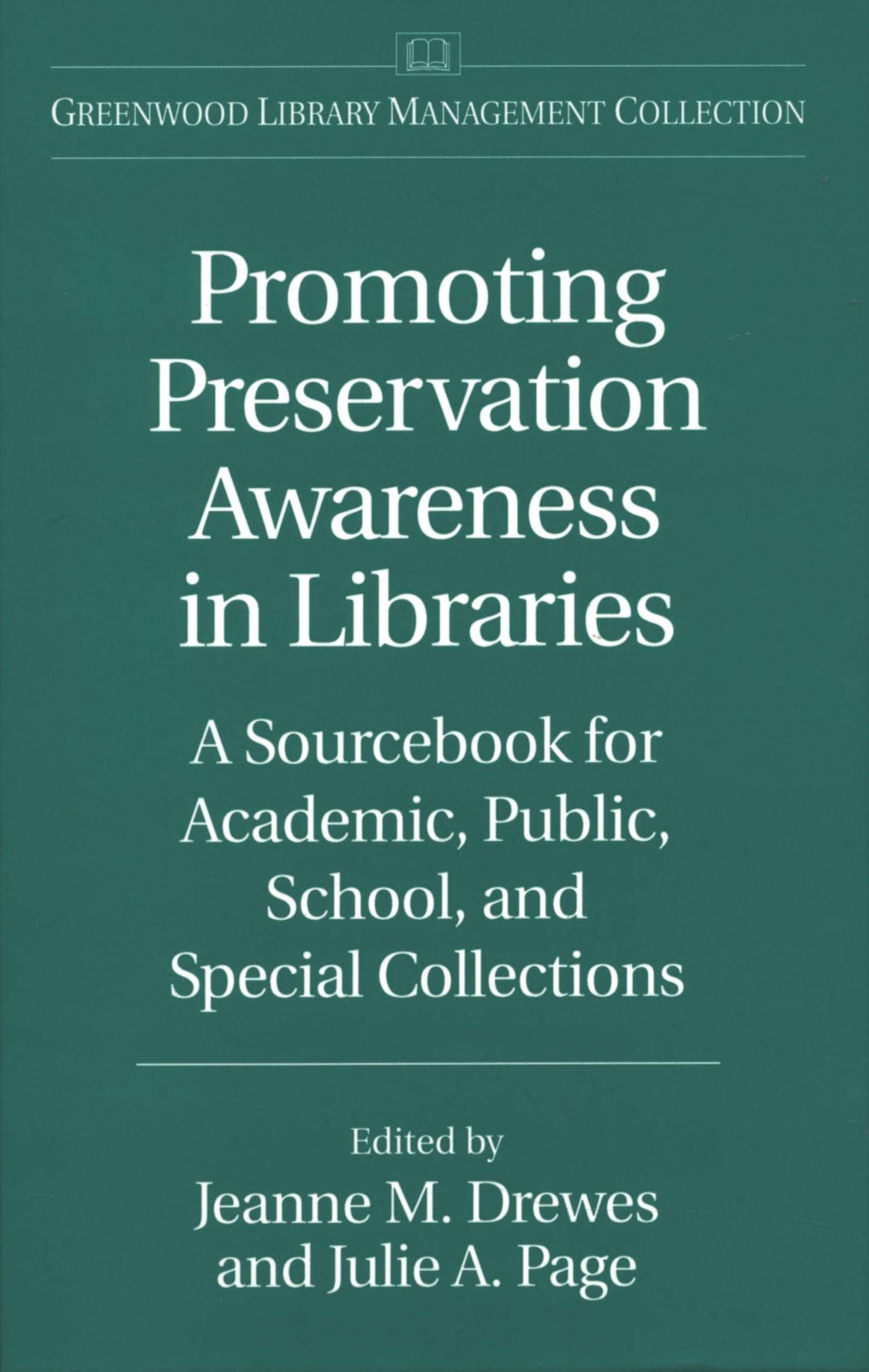 Promoting Preservation Awareness in Libraries: A Sourcebook for Academic, Public, School, and Special Collections (Libraries Unlimited Library Management Collection)