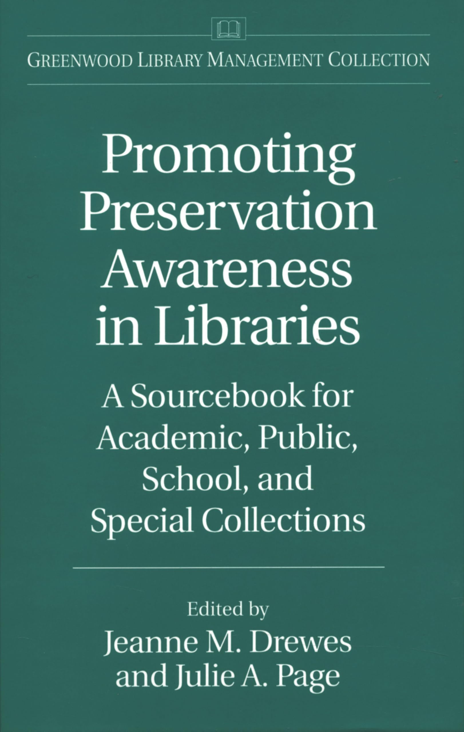 Promoting Preservation Awareness in Libraries: A Sourcebook for Academic, Public, School, and Special Collections (Libraries Unlimited Library Management Collection)