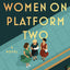 The Women on Platform Two: A Novel