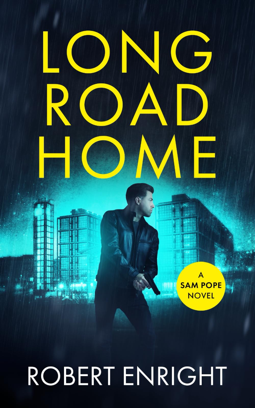 Long Road Home: A pulse racing action thriller you won't want to put down. (Sam Pope Series)