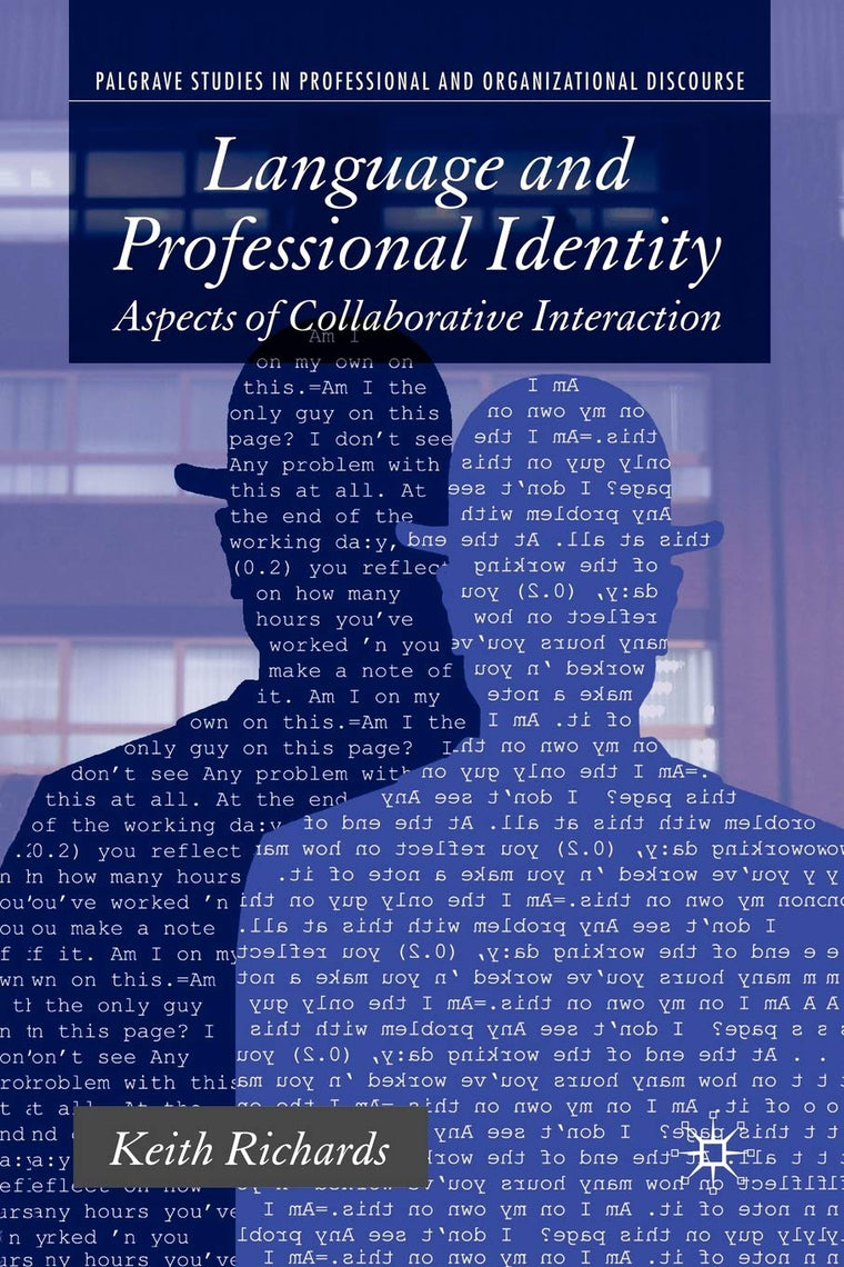 Language and Professional Identity: Aspects of Collaborative Interaction (Communicating in Professions and Organizations)