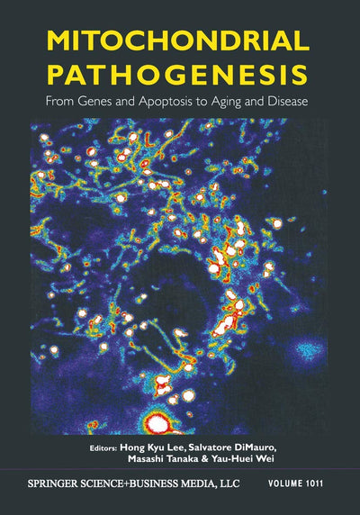Mitochondrial Pathogenesis: From Genes and Apoptosis to Aging and Disease (Annals of the New York Academy of Sciences, 1011)