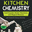 Kitchen Chemistry: Cool Crystals, Rockin Reactions, and Magical Mixtures with Hands-On Science Activities