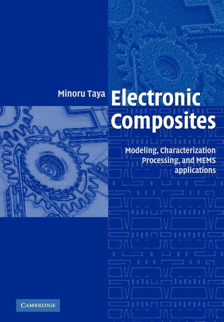 Electronic Composites: Modeling, Characterization, Processing, and MEMS Applications