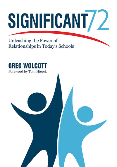 Significant 72: Unleashing the Power of Relationships in Todays Schools