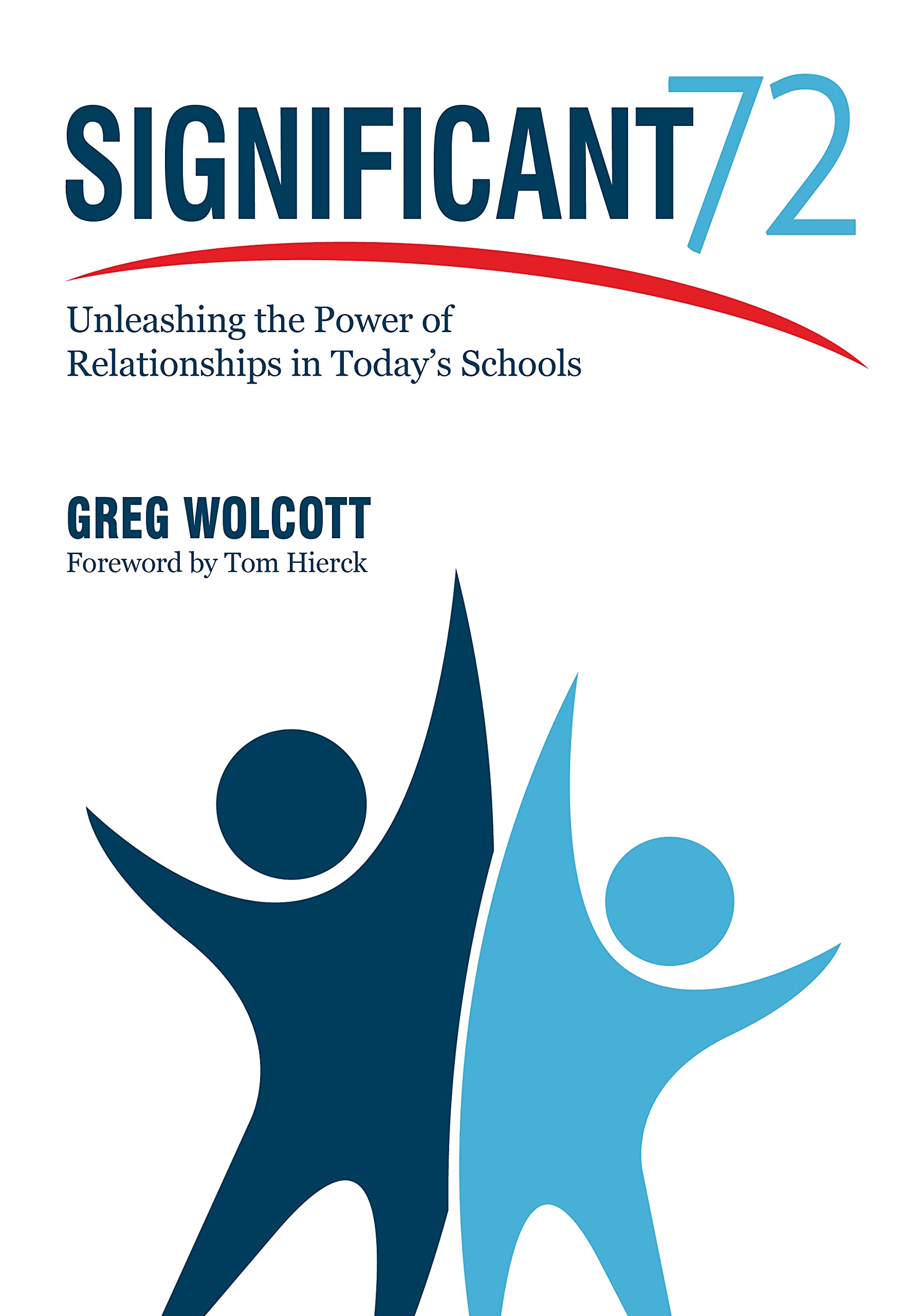 Significant 72: Unleashing the Power of Relationships in Todays Schools