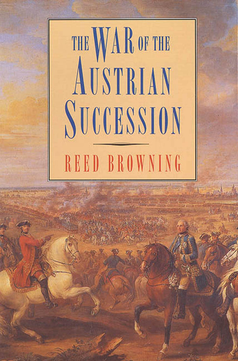 The War of the Austrian Succession by Browning, Reed S.
