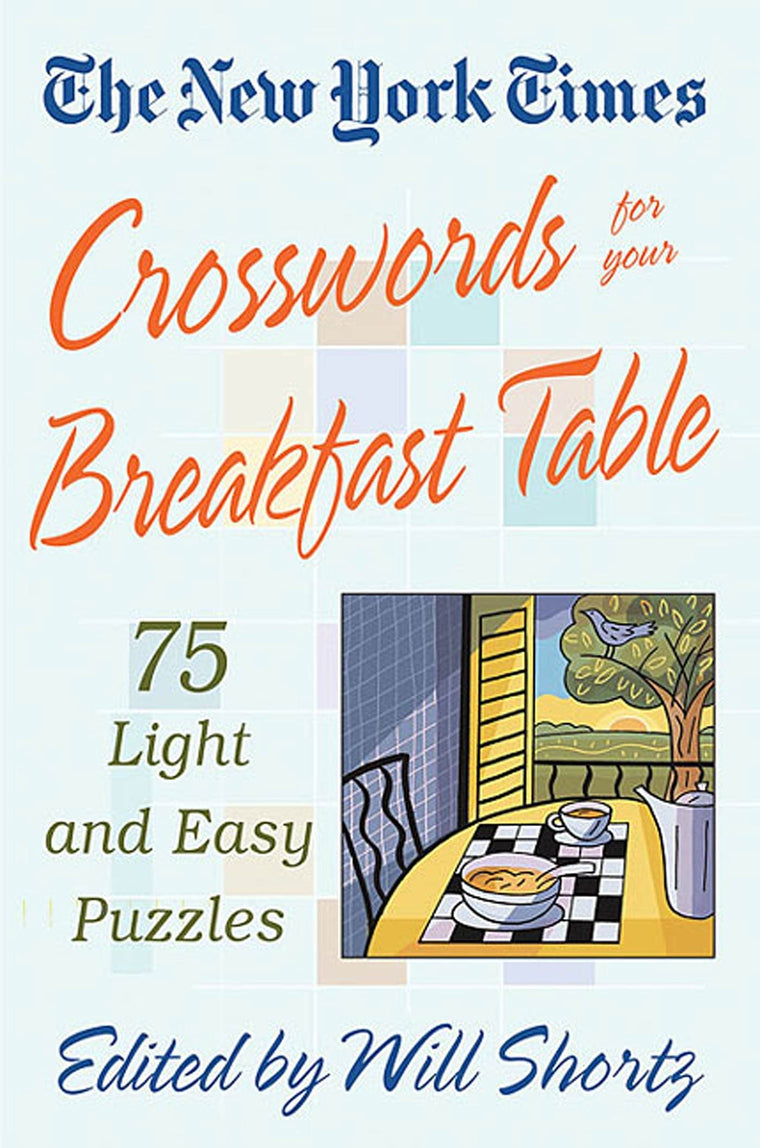 The New York Times Crosswords for Your Breakfast Table: Light and Easy Puzzles (New York Times Crossword Puzzles)