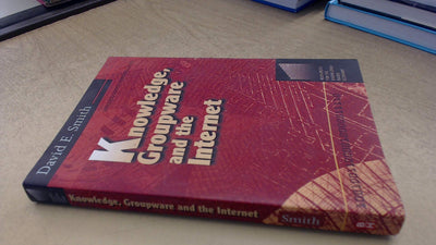 Knowledge, Groupware and the Internet (Resources for the Knowledge-Based Economy Series)