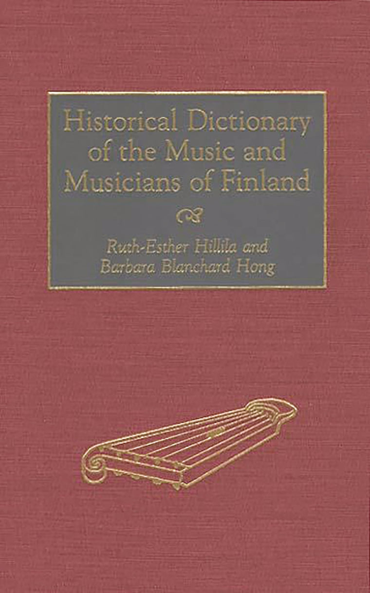 Historical Dictionary of the Music and Musicians of Finland (Contributions to the Study of)