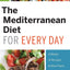 The Mediterranean Diet for Every Day: 4 Weeks of Recipes & Meal Plans to Lose Weight