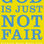 God Is Just Not Fair: Finding Hope When Life Doesn’t Make Sense