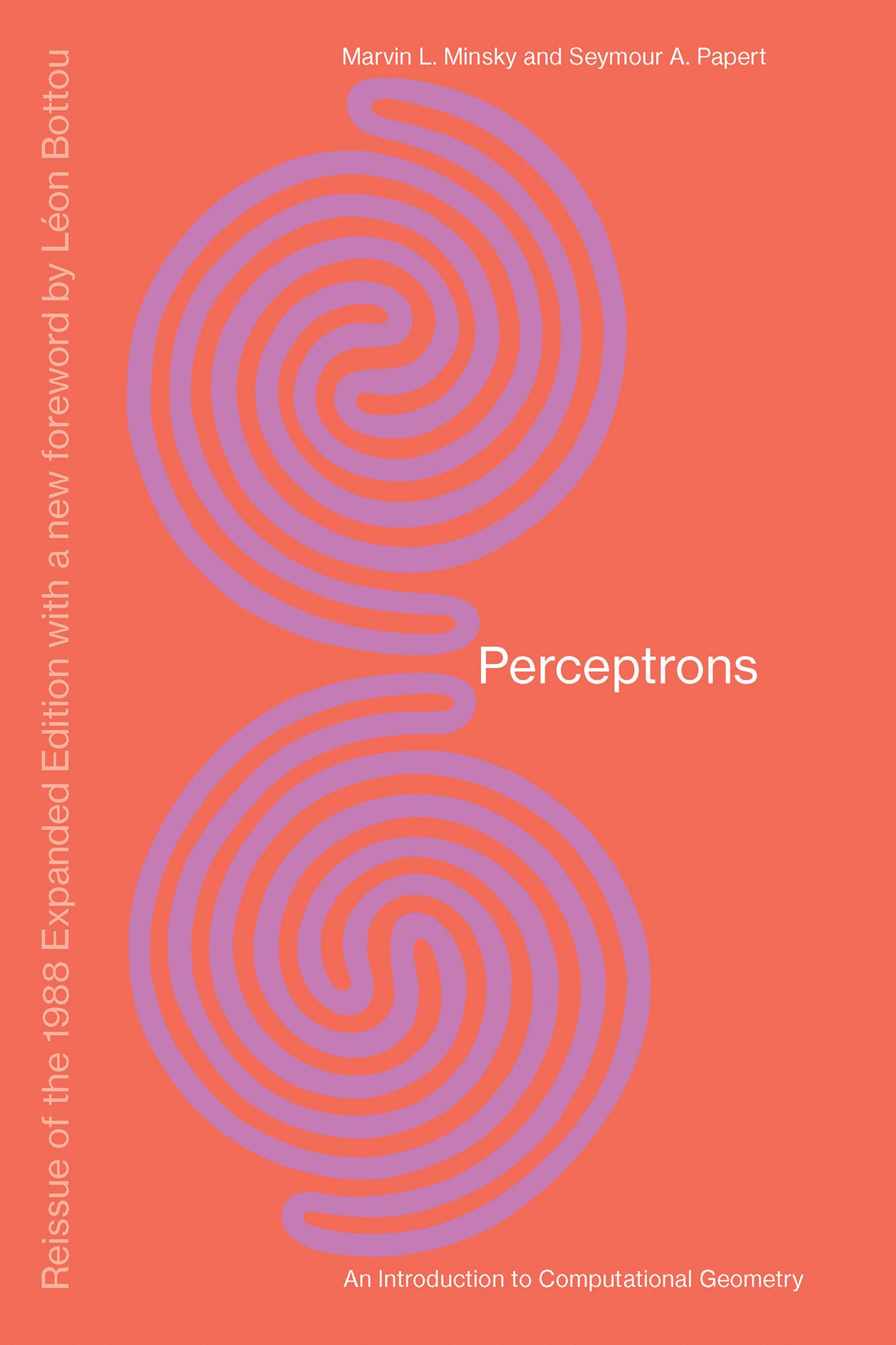 Perceptrons, Reissue of the 1988 Expanded Edition with a new foreword by Léon Bottou: An Introduction to Computational Geometry (Mit Press)