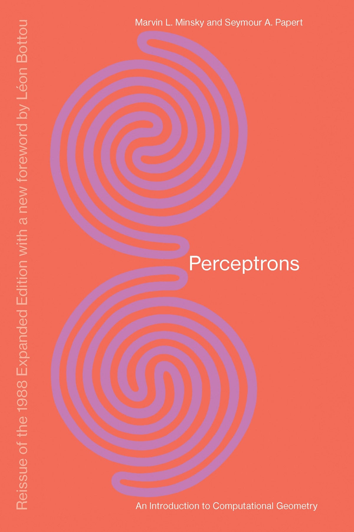 Perceptrons, Reissue of the 1988 Expanded Edition with a new foreword by Léon Bottou: An Introduction to Computational Geometry (Mit Press)