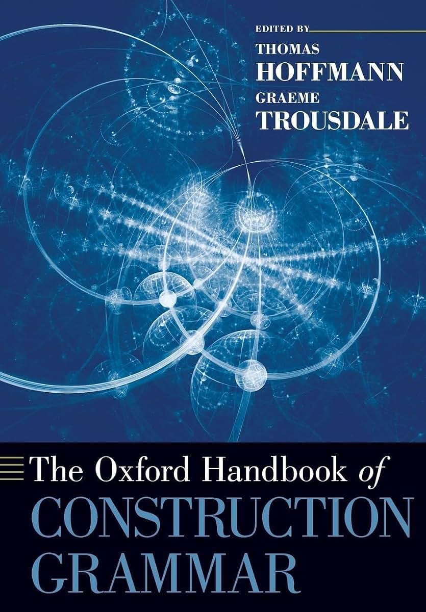 The Oxford Handbook of Construction Grammar (Oxford Handbooks)
