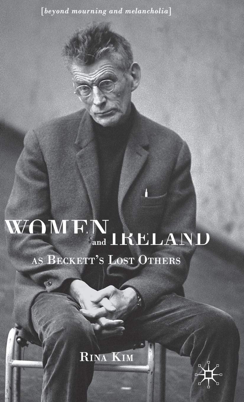 Women and Ireland as Beckett's Lost Others: Beyond Mourning and Melancholia