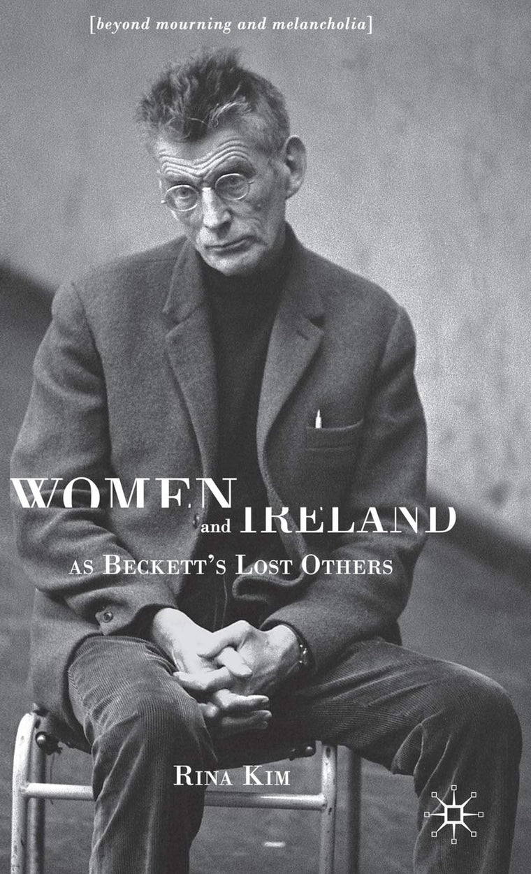 Women and Ireland as Beckett's Lost Others: Beyond Mourning and Melancholia