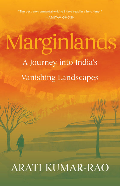 Marginlands: A Journey into Indias Vanishing Landscapes