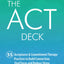 The ACT Deck: 55 Acceptance & Commitment Therapy Practices to Build Connection, Find Focus and Reduce Stress