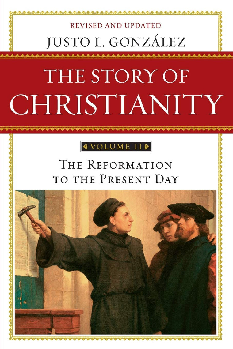 The Story of Christianity, Vol. 2: The Reformation to the Present