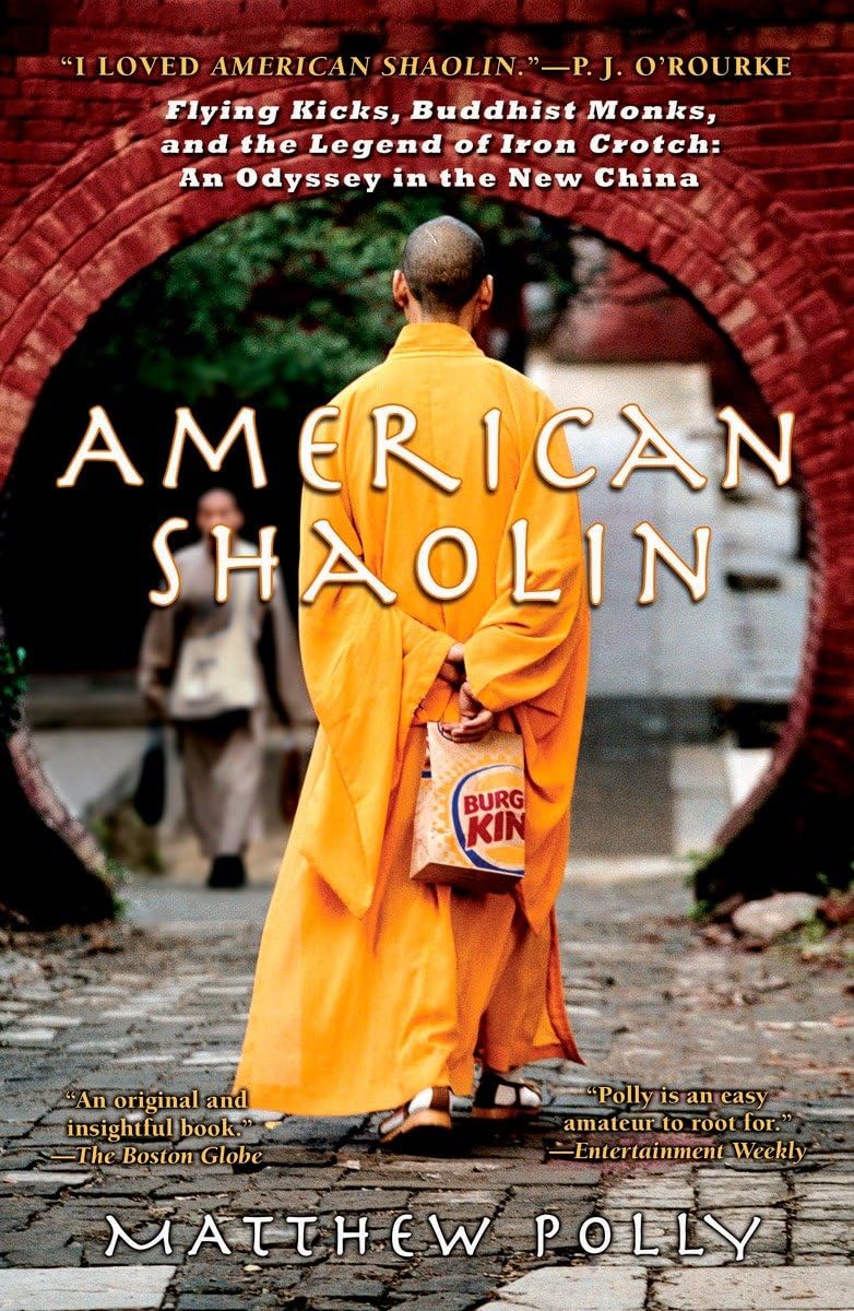 American Shaolin: Flying Kicks, Buddhist Monks, and the Legend of Iron Crotch: An Odyssey in the New China