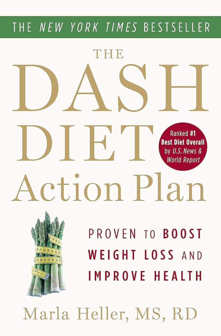 The DASH Diet Action Plan: Proven to Lower Blood Pressure and Cholesterol without Medication (A DASH Diet Book)