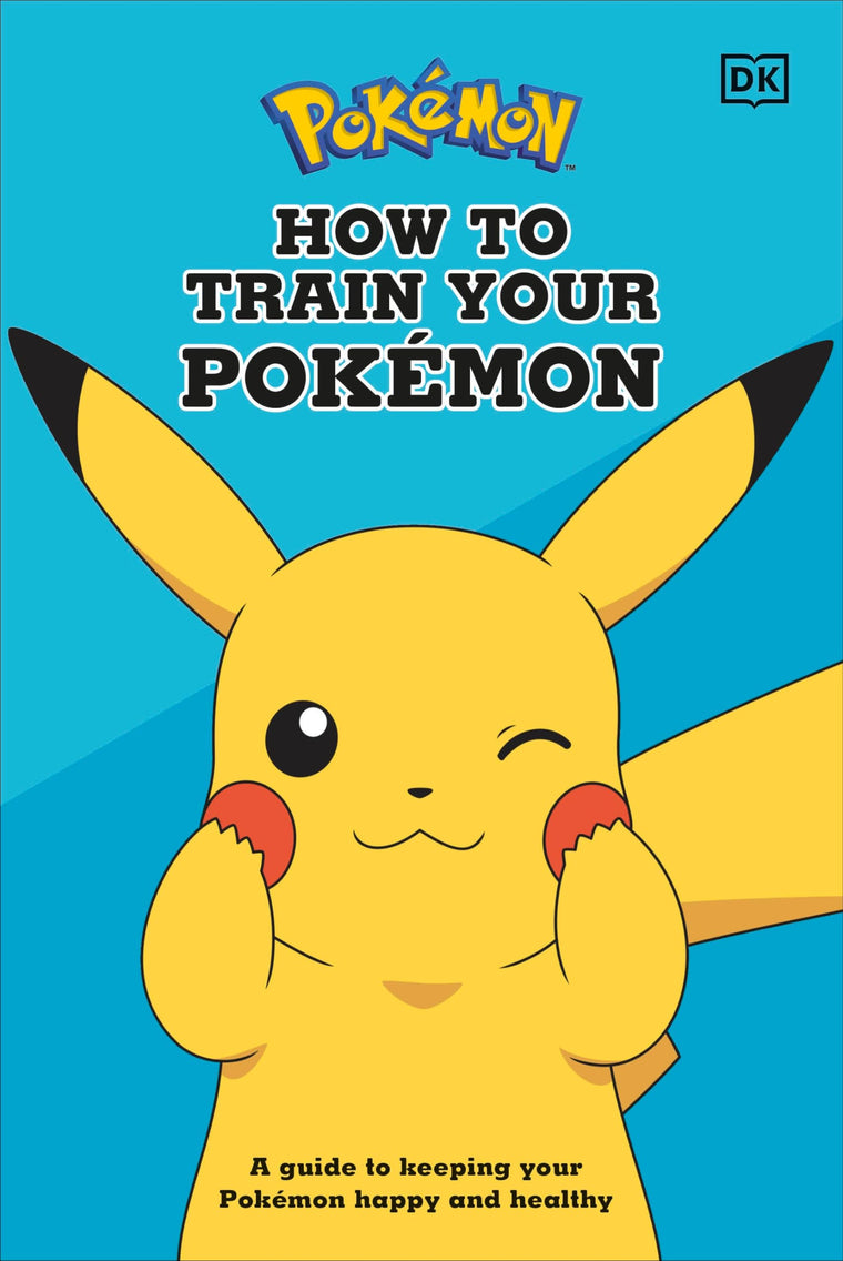 How To Train Your Pokémon: A guide to keeping your Pokémon happy and healthy