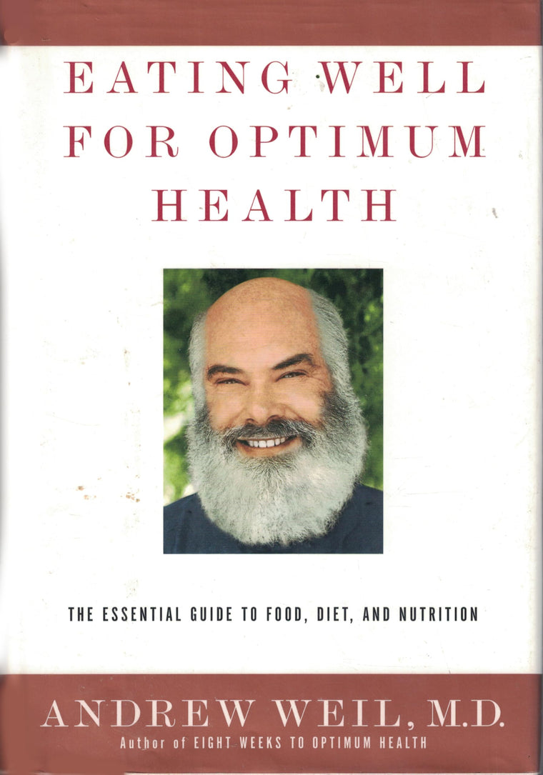 Eating Well for Optimum Health: The Essential Guide to Food,