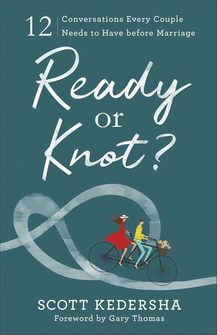 Ready or Knot? 12 Conversations Every Couple Needs to Have before Marriage