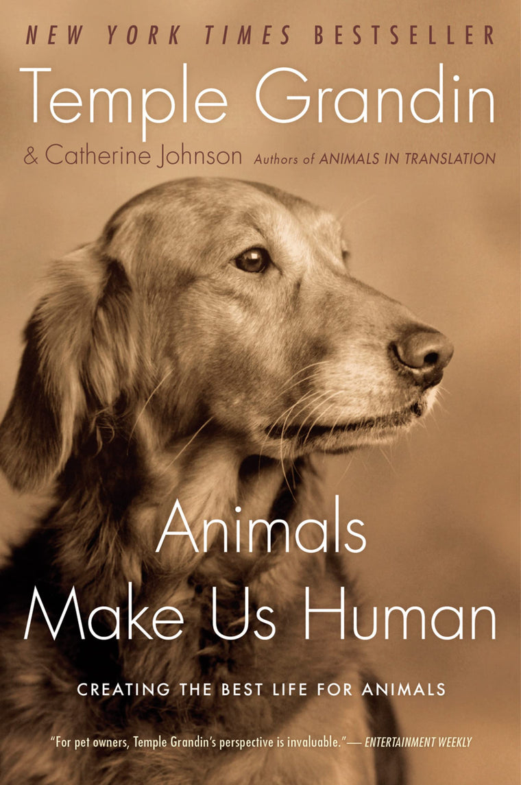 Animals Make Us Human: Creating the Best Life for Animals by