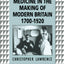 Medicine in the Making of Modern Britain, 1700-1920 (Historical Connections)