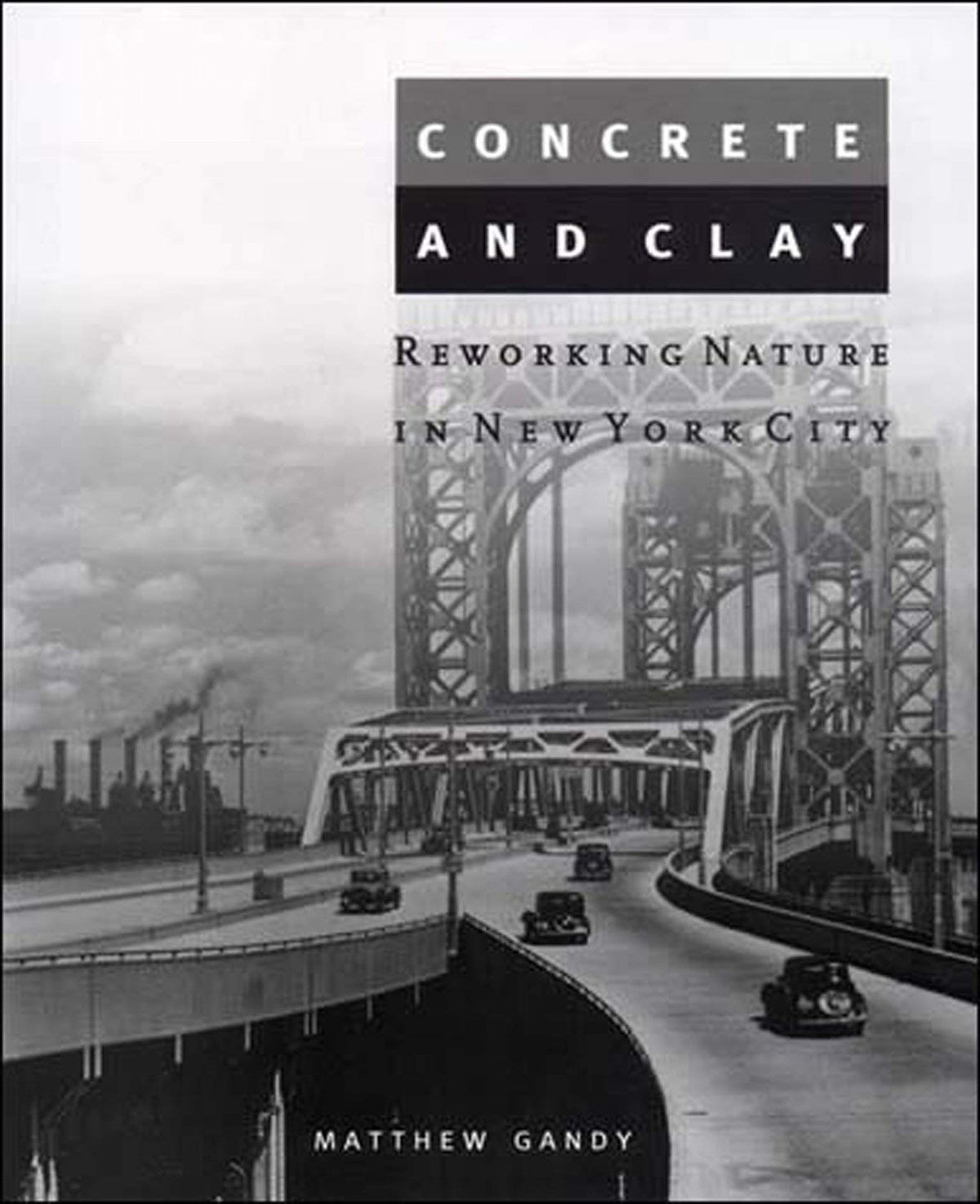 Concrete and Clay: Reworking Nature in New York City (Urban and Industrial Environments)