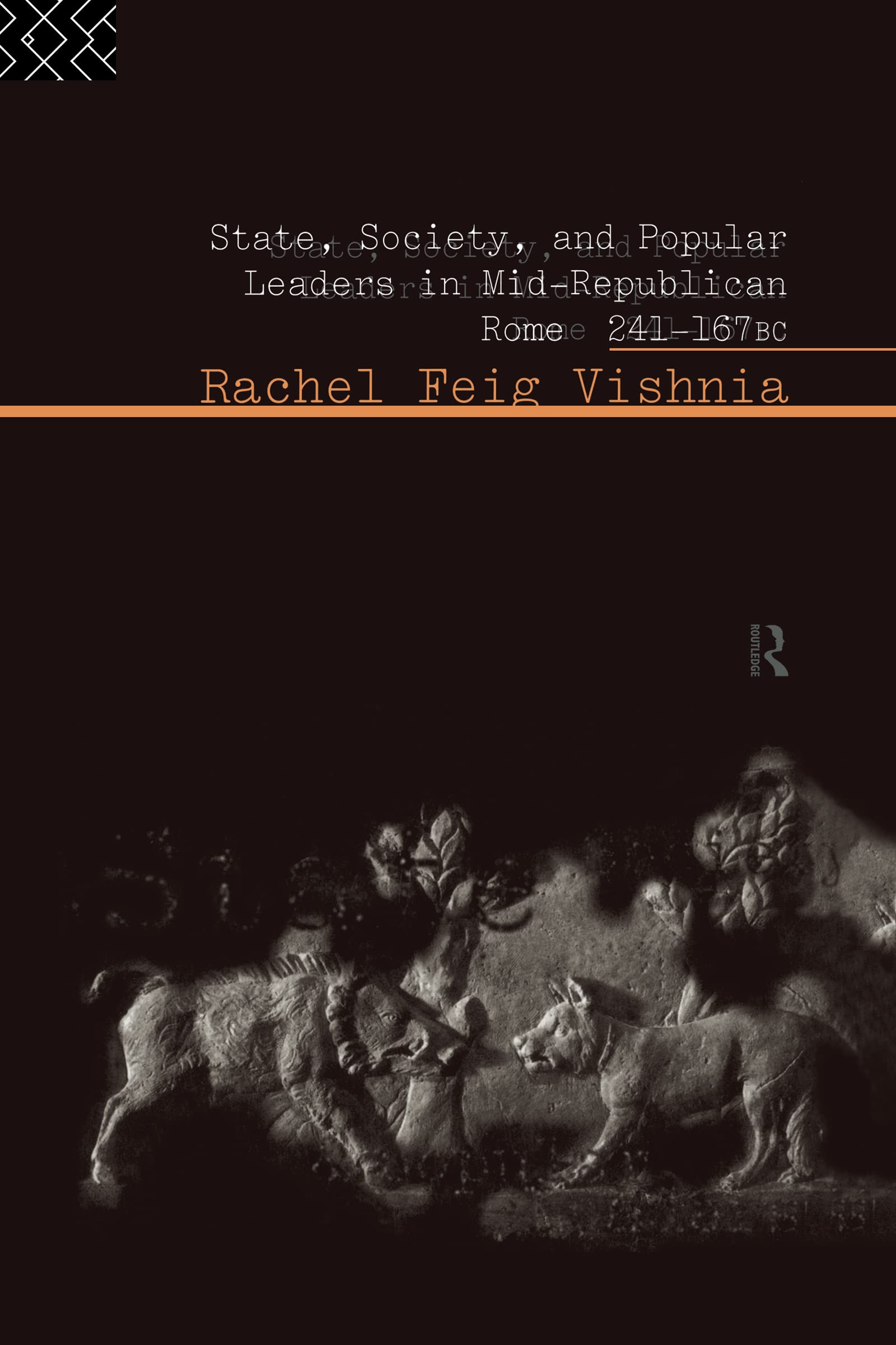 State, Society and Popular Leaders in Mid-Republican Rome 241-167 B.C.