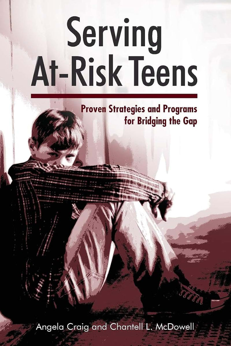Serving At-Risk Teens: Proven Strategies and Programs for Bridging the Gap