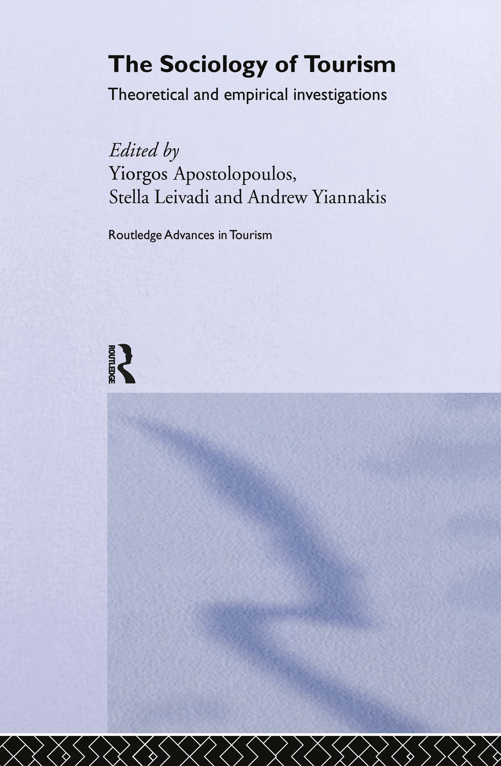 The Sociology of Tourism: Theoretical and Empirical Investigations (Routledge Advances in Tourism)